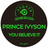 Prince Ivyson - You Believe It (Original Mix)