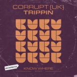 Corrupt (UK) - Trippin (Extended Mix)