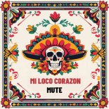 Mute (ES) - Mi Loco Corazon (Original Mix)
