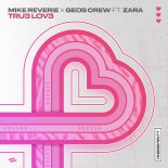 Geos Crew, Zara, Mike Reverie - Tru3 Lov3  (Extended Mix)
