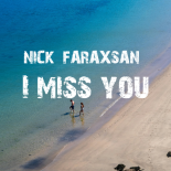 Nick Faraxsan - I Miss You