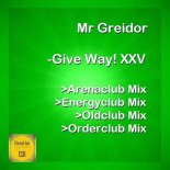Mr Greidor - Give Way! XXV (Orderclub Mix)