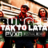 BUNGEE - TAK TO LATA (PVXN FESTIVAL REMIX)