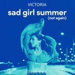 Victoria - Sad Girl Summer (Not Again) (Tribbs Remix)