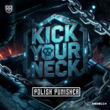 Polish Punisher - Kick Your Neck (Extended Mix)