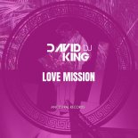 David King DJ - Love Mission (Original Mix)