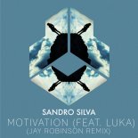 Sandro Silva Feat. Luka - Motivation (Jay Robinson Remix Extended)