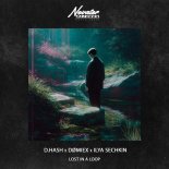 D.HASH, DØMIEX & ILYA SECHKIN - Lost in a loop