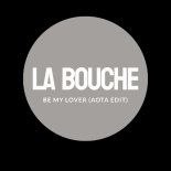 La Bouche - Be My Lover (AOTA Edit)