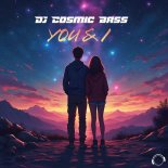 DJ Cosmic Bass - You & I