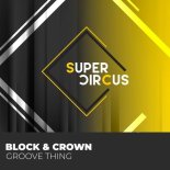 Block & Crown - Groove Thing