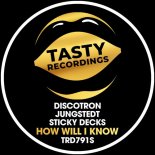 Discotron, Jungstedt, Sticky Decks - How Will I Know (Extended Mix)