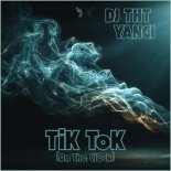 DJ THT & Yangi - TiK ToK (On The Clock)