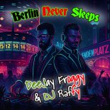 DeeJay Froggy & DJ Raffy - Berlin Never Sleeps