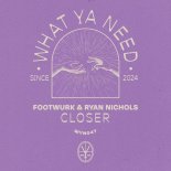 Footwurk & Ryan Nichols - Closer