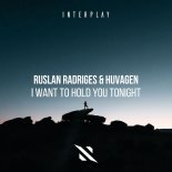 Ruslan Radriges & Huvagen - I Want To Hold You Tonight (Extended Mix)