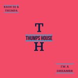 KAOS DJ & THUMPA - I'M A DREAMER (Original Mix)