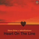 Steve Brian & Talkofthetown - Heart On The Line (Extended Mix)