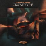 Tommy Glasses - Groove To This (Extended Mix)