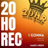 Marix Green - I Gonna (Original Mix)
