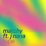 Matchy Feat. J Nana - Kupe