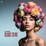 LOVRX - Close To Me