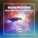 Daisuke Matsushima - Ocean (KaKi 2025 Energetic Rework)