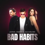 LAVRAN, Julia Milows & Andeen K - Bad Habits