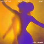 Jazzy, Sonny Fodera - All This Time (Trace Extended Remix)