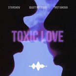 STXRSHOV, QUATTROTEQUE & TRETIAKOVA - Toxic Love