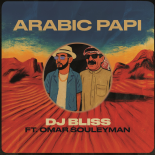 DJ Bliss Ft. Omar Souleyman - Arabic Papi (Extended Mix)
