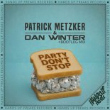 Patrick Metzker & Dan Winter - Party Don't Stop (Bootleg Mix)
