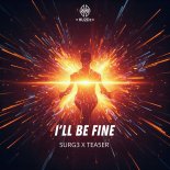 SURG3 & TEA5ER - I'll Be Fine (Extended Mix)