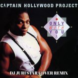 Captain Hollywood Project - Only with you (Dj Juri Star Cover Remix)