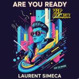 Laurent Simeca - Are You Ready (Laurent Simeca VIP Remix)