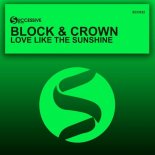 Block & Crown - Love Like the Sunshine (Original Mix)