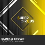 Block & Crown - Don't You Wanna (Original Mix)