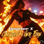 Counter X - Caught In Her Fire (Extended Mix)