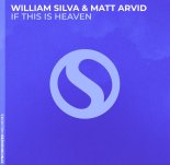 William Silva & Matt Arvid - If This Is Heaven