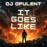 DJ Opulent - It Goes Like (Original Mix)