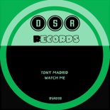 Tony Madrid - Watch Me (Original Mix)