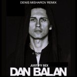 Dan Balan - Justify Sex (Denis Misharov Remix)
