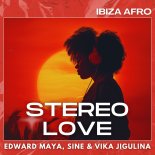 Edward Maya, SINE & Vika Jigulina - Stereo Love (Ibiza Afro Extended)