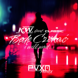 K.W. feat. CLASSIC - Będę Czekać (I Will Wait) (PVXN Remix) (PREVIEW)