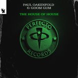 Paul Oakenfold & Goom Gum - The House of House (Extended Mix)