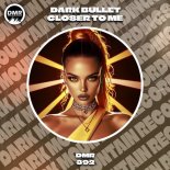 Dark Bullet - Closer To Me