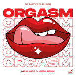 DJ Matys & D-Gor - Orgasm (Melo.Kids & Jeza Remix Extended)