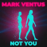 Mark Ventus - Not You (Extended Mix)