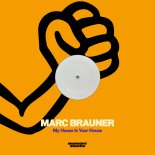 Marc Brauner - My House Is Your House (Extended Mix)