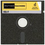 Mother Hackerz - Feel It (Original Mix)